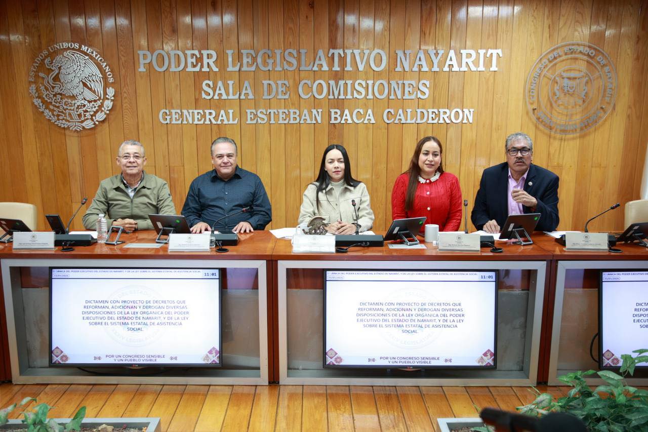 Aprueba Comisión del Congreso reformas al Poder Ejecutivo y al Sistema Estatal de Asistencia Social en Nayarit